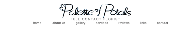 Palette of Petals - the art of flowers - artistic floral design  image map for home, about us, gallery, services, reviews, links, and contact us